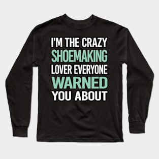 Crazy Lover Shoemaking Shoemaker Long Sleeve T-Shirt